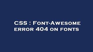 CSS : Font-Awesome error 404 on fonts