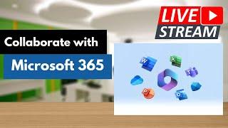 How to Collaborate Effectively with Microsoft Office 365: LiveStream