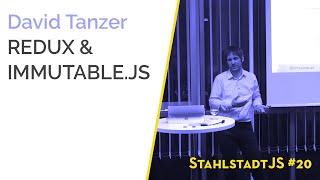 StahlstadtJS #20 - Redux & Immutable.js - David Tanzer