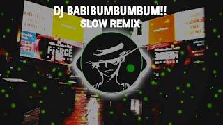 DJ BABIBUMBUMBUM SLOW REMIX viral Tik tok 2021~