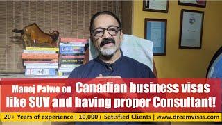 Manoj Palwe on Canadian business visas like SUV and having proper Consultant!!!(www.dreamvisas.com)