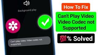 how to fix can't play video.video codec not supported | 100% solved