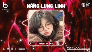 Nắng Lung Linh Remix - Chỉ Vì Hôm Đấy Nắng Lung Linh | Nhạc Hot TikTok 2024 - Nhạc Trẻ Remix 2024