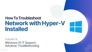 How To Troubleshoot Network with Hyper-V Installed | Windows 10 Advanced Troubleshooting