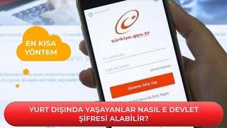 Yurtdışında Yaşayan Vatandaşlar Nasıl E Devlet Şifresi Alabilir?