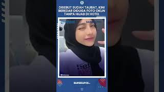 Disebut Sudah Taubat, Kini Beredar Diduga Foto Oklin Tanpa Hijab Di Hotel