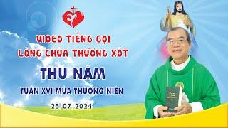 VIDEO TIẾNG GỌI LÒNG CHÚA THƯƠNG XÓT | 25/07/2024