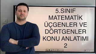 ÜÇGENLER VE DÖRTGENLER KONU ANLATIMI 5.SINIF