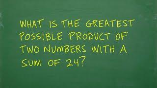 What is the greatest possible product of two numbers with a sum of 24?