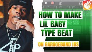 How to Make LiL Baby Type Beat on GarageBand iPhone/iPad | How To Make Beats on GarageBand iOS