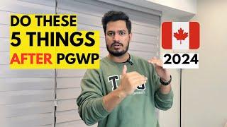 DO THESE THINGS AFTER PGWP | Piyush Canada