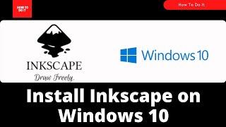 [2021] How To Install Inkscape on Windows 10 | Inkscape 1.1