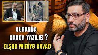 Elşad Miri və vahabilərin bütün suallarına cavab | Quranda harda yazılıb? İSLAMI ÖYRƏNİN !