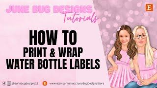 How to Print and Wrap Water Bottle Labels | Party Favors | Step By Step | Designs on Etsy | EASY