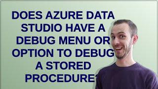 Does Azure Data Studio have a debug Menu or option to debug a stored procedure?