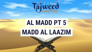 Theory Lesson 17 - Al Madd Pt 5 (Madd Al-Laazim) | Tajweed Made Easy