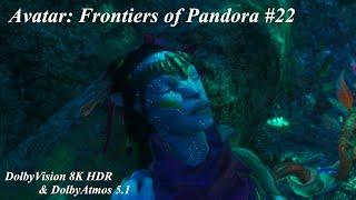 #22 Avatar: Frontiers of Pandora ( 8K HDR ) 『アバター：フロンティア・オブ・パンドラ』