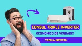 Is the Consul Triple Inverter BIVOLT Split Air Conditioner GOOD and ECONOMICAL? INMETRO TABLE!