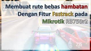 Membuat jalur bebas hambatan (speedbost) dengan Fitur Fastrack pada Mikrotik RB750r2