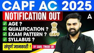 CAPF AC 2025 Notification Out | CAPF AC 2025 Age, Syllabus, Exam Pattern | संपूर्ण जानकारी !