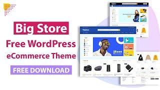 WordPress eCommerce Theme Free Download | Big Store WordPress Theme | Create FREE eCommerce Website