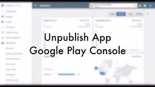 How to: Unpublish/Delete an app on the Google Play Developer Console