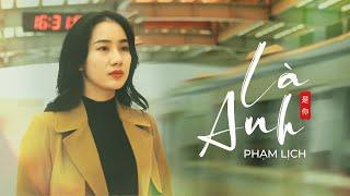 LÀ ANH - Cover Nhạc Ngoại Lời Việt by PHẠM LỊCH ( It’s You -Mộng Nhiên)