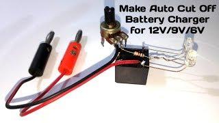 How to Make Auto Cut Off  Battery Charger For 12V/9V/6V (Easy-Way)