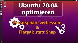 Ubuntu 22.04 / 20.04 / 18.04 optimieren: Privatsphäre verbessern & Flatpak statt Snap