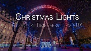 Christmas Lights | A London TimeLapse Film | 8K