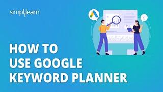 How To Use Google Keyword Planner | Google Keyword Planner | Keyword Research For SEO | Simplilearn