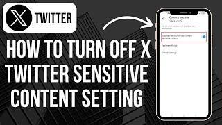 How To Turn Off X Twitter Sensitive Content Setting (2024)