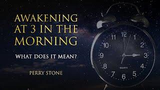 Awakening at 3 in the Morning - What Does It Mean? | Perry Stone [REUPLOADED]