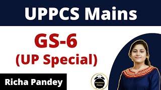 GS-6 (UP SPECIAL) for UPPCS mains | Richa Pandey