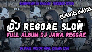 KUMPULAN DJ REGGAE JAWA SLOW TERBARU || DJ CAMPURAN VIRAL TIKTOK 2024