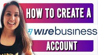 How to Create a Wise Business Account | 2023