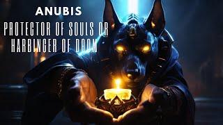 Anubis: Protector of Souls or Harbinger of Doom?