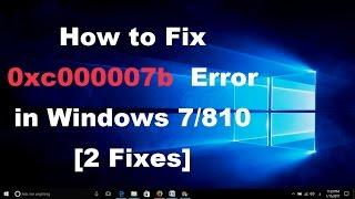 How to Fix 0xc000007b  Error in Windows 7 - 8 - 10 [2 Fixes]