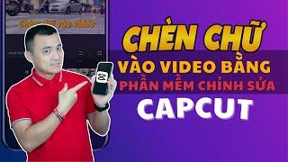 Cách chèn chữ vào Video bằng phần mềm chỉnh sửa Capcut