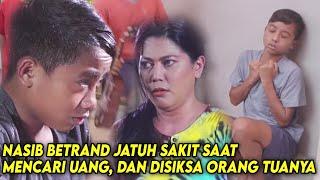 NASIB BETRAND JATUH SAKIT SAAT MENCARI UANG, DAN DISIKSA ORANG TUANYA | RUMAH KASIH - EPS 1