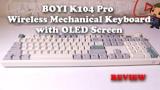 BOYI K104 Pro Wireless Mechanical Keyboard with OLED Screen REVIEW