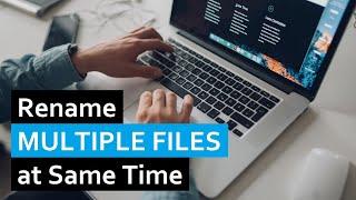 How to Rename Multiple Files at Same Time