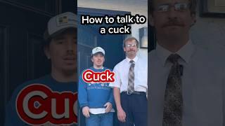 How to talk to a cuck