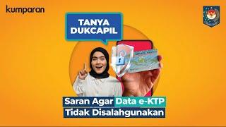 Saran Agar Data e-KTP Tidak Disalahgunakan