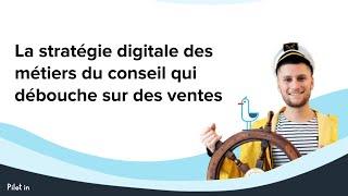 La stratégie digitale des métiers du conseils qui débouche sur des ventes