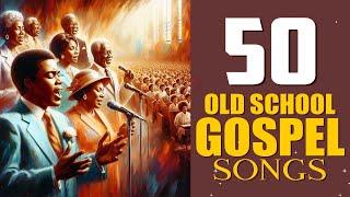 1950s-1980s Great Old School Gospel Songs | Top 50 Best of Old School Gospel Music Of All Time