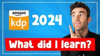 Amazon KDP | 10 Things I Learned in 2024 (Sell More Books in 2025!)