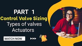 Control Valve Sizing | Basics Of Control Valve  | Types of Valve | Actuators | ATO | ATC | Part 1