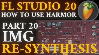 Harmor Tutorial PART 20 IMG Resynthesis | FL Studio