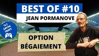 BEST OF JEAN PORMANOVE #10 - JP BÉGAIE !